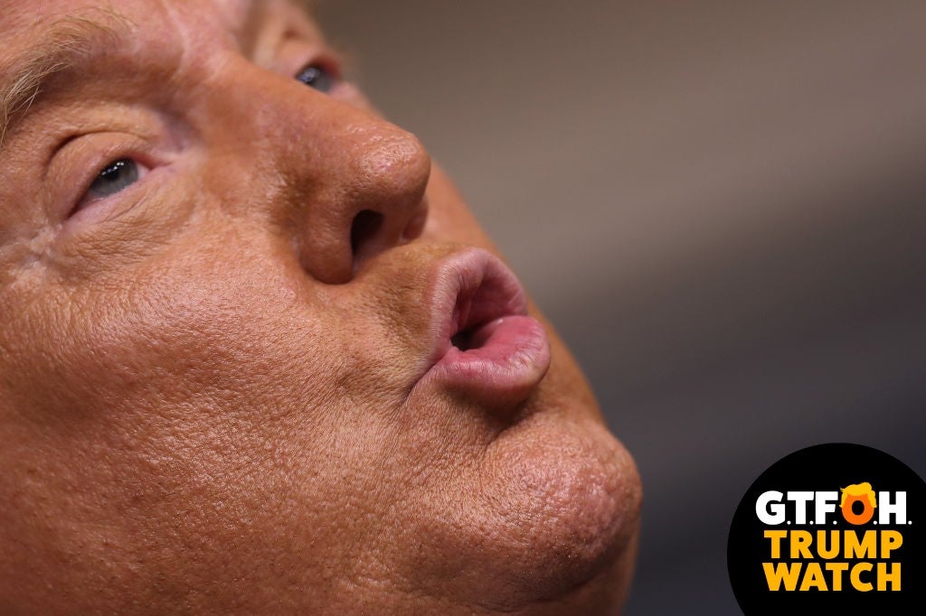GTFOH Trump Watch: Enough Already